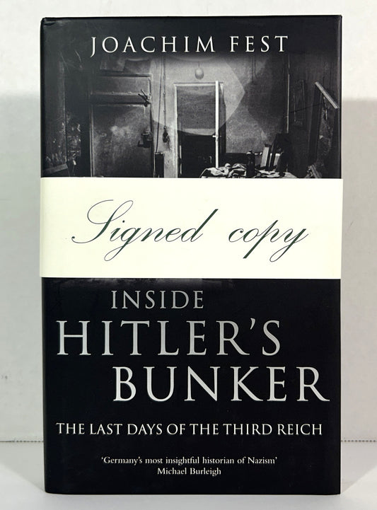 Inside Hitler's Bunker: The Last Days of the Third Reich by Joachim Fest 2004 SIGNED