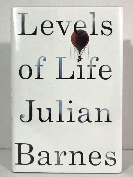 Levels of Life by Julian Barnes 2013 SIGNED 1st UK Edition