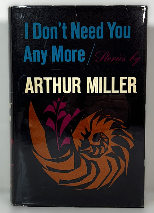 I Don't Need You Any More: Stories by Arthur Miller 1967 1st Edition