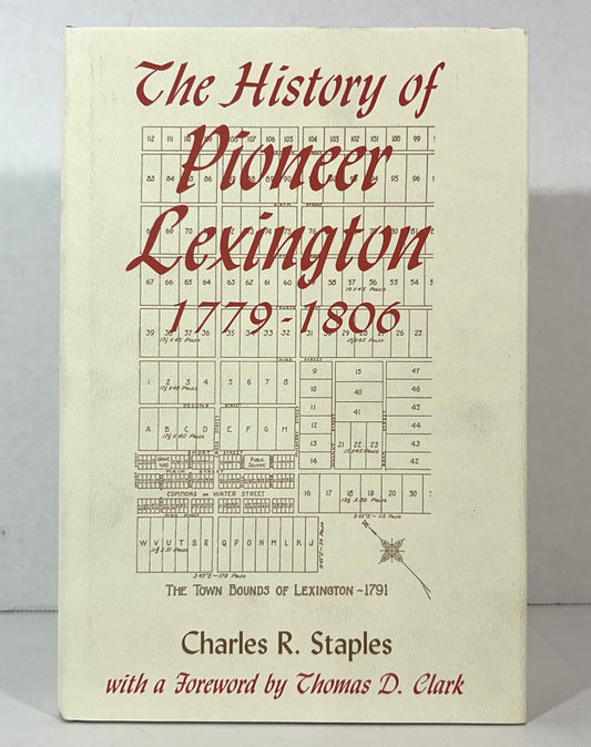 History of Pioneer Lexington 1779-1806 by Charles R. Staples 1996