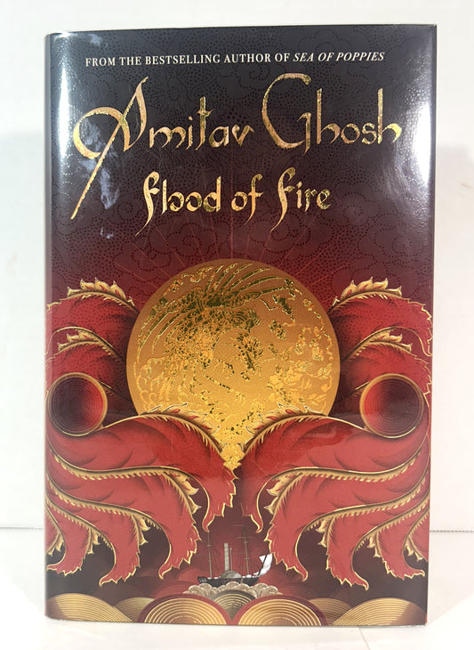 Flood of Fire (Ibis Trilogy #3) by Amitav Ghosh 2015 SIGNED 1st UK Edition