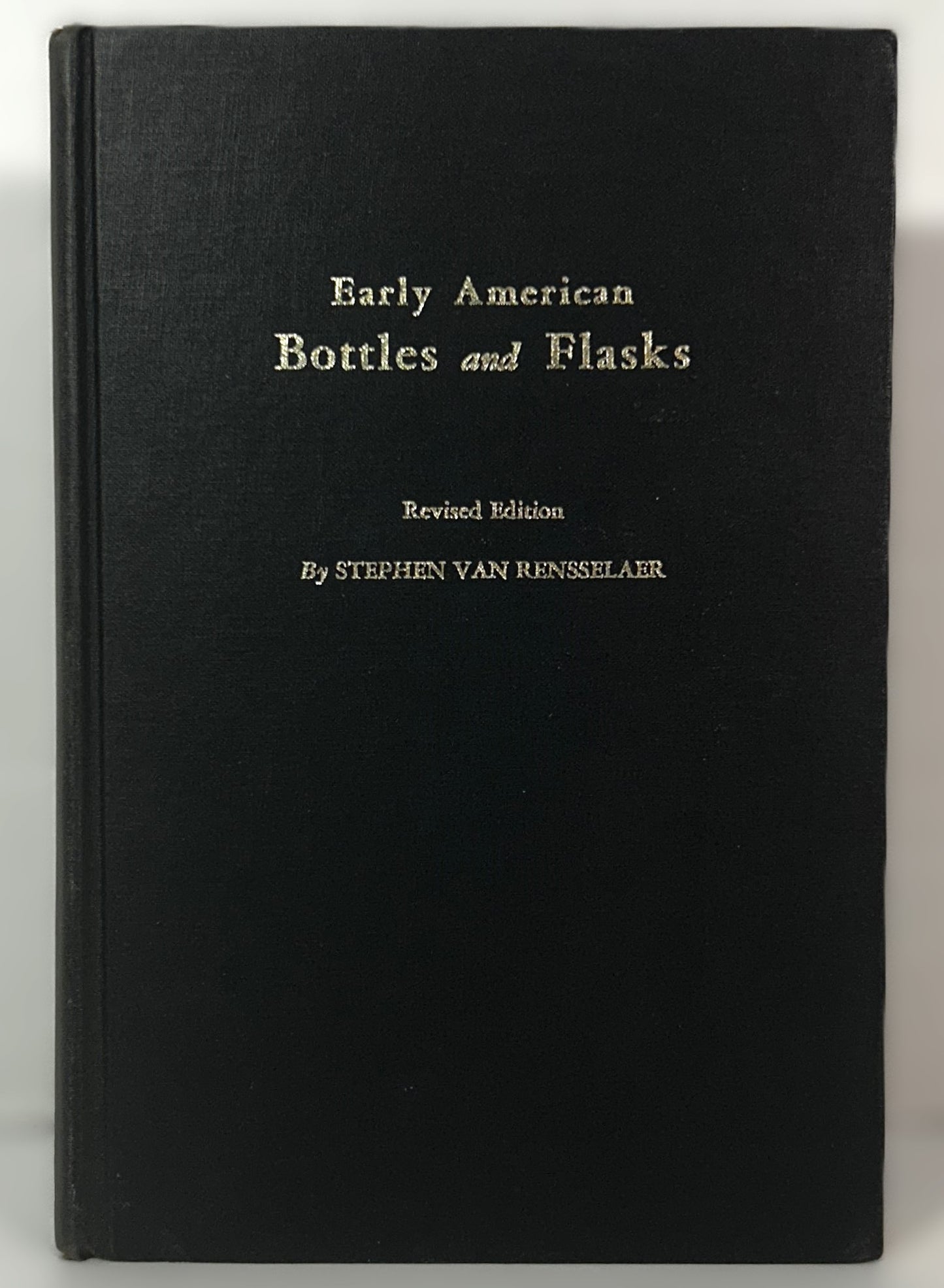 Early American Bottles and Flasks (Revised Edition 1969) by Stephen Van Rensselaer SIGNED LE #21/1000