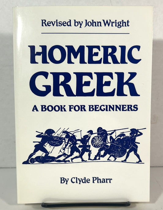 Homeric Greek: A Book for Beginners by Clyde Pharr 1985