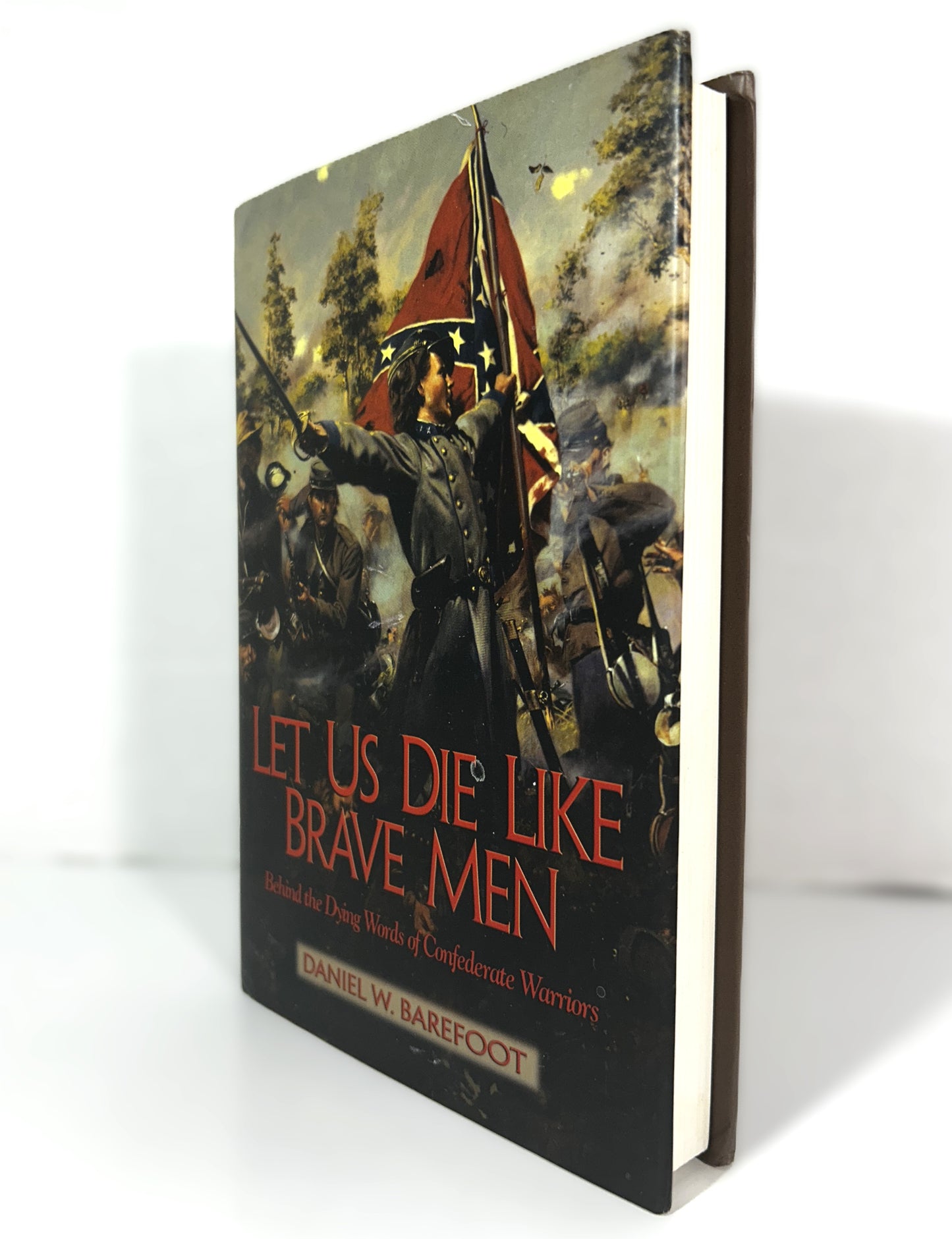 Let Us Die Like Brave Men by Daniel W. Barefoot 2005 SIGNED