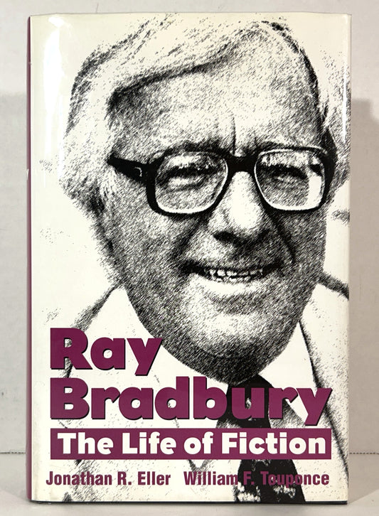 Ray Bradbury: The Life of Fiction by Jonathan Eller & William Touponce 2004 SIGNED by BRADBURY