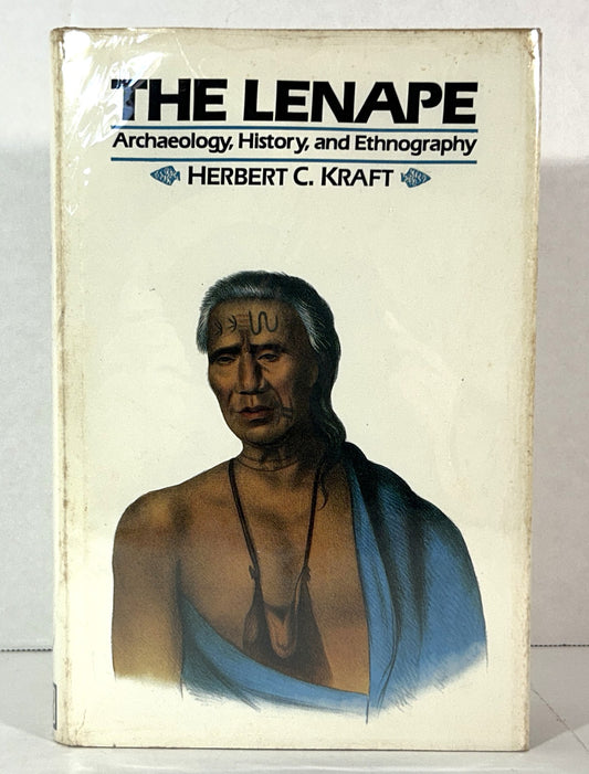 The Lenape: Archaeology, History, and Ethnography by Herbert Kraft 1986