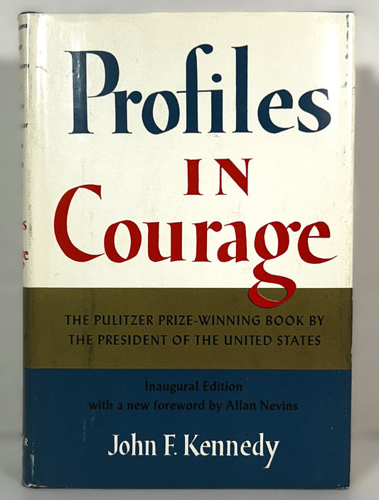 Profiles in Courage by John F. Kennedy 1961 Inaugural Edition