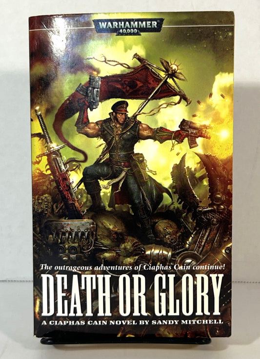 Warhammer 40000: Death or Glory (Ciaphas Cain) by Sandy Mitchell 2006 1st Printing