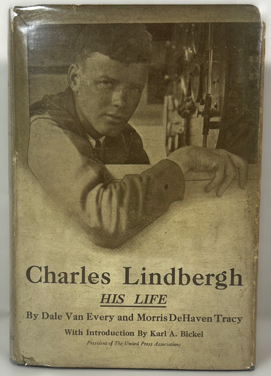 Charles Lindbergh: His Life by Dale Van Every and Morris Tracy 1927 HB