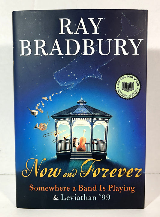 Now & Forever (Somewhere A Band is Playing & Leviathan '99) by Ray Bradbury 2007 SIGNED 1st Edition