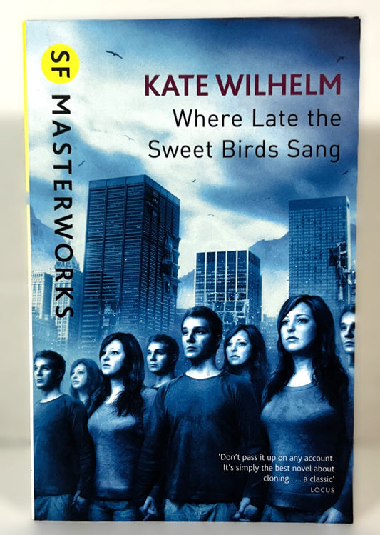 SF Masterworks: Where Late the Sweet Birds Sang by Kate Wilhelm 2012 Softcover