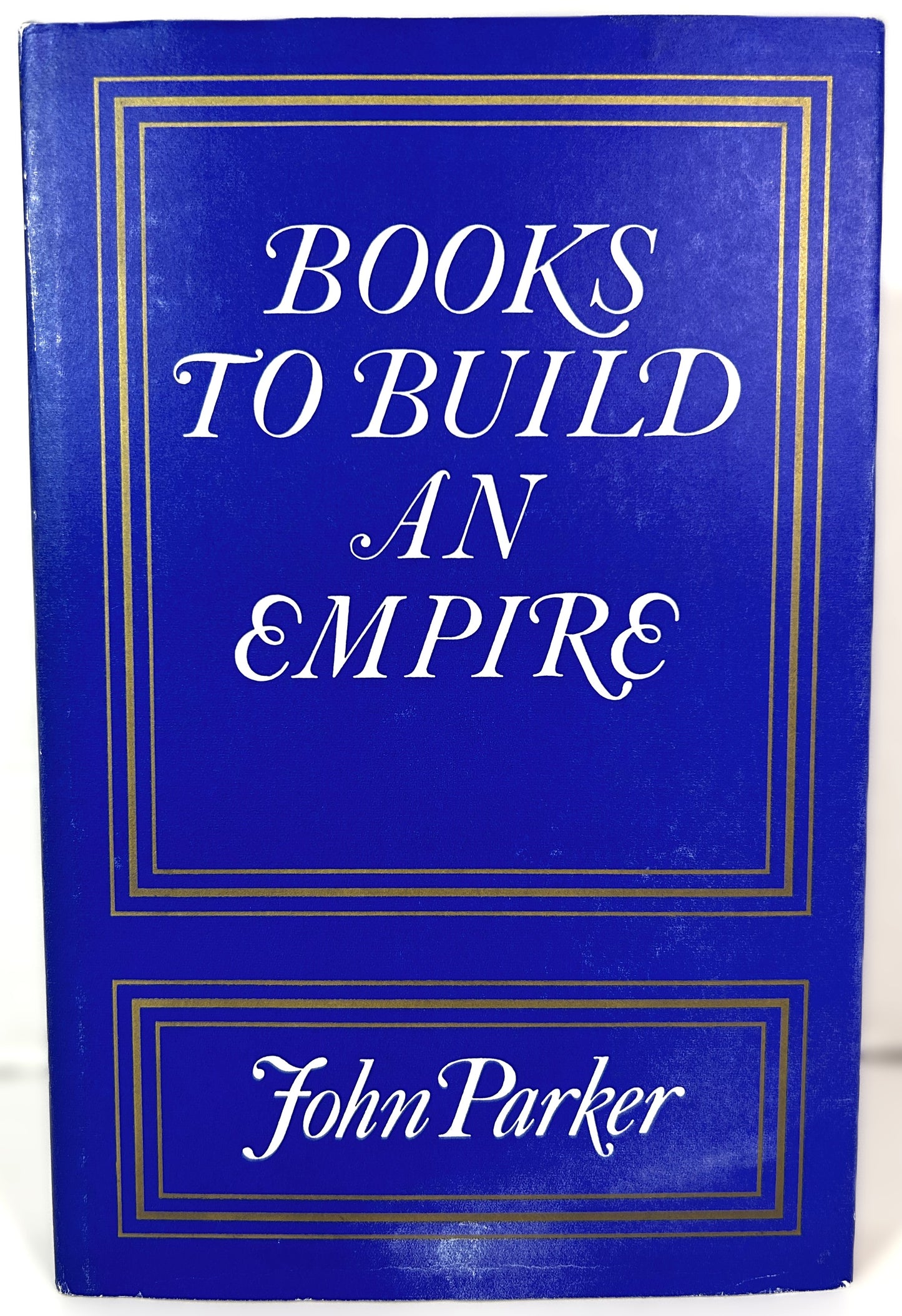 Books to Build an Empire by John Parker 1965 1st Edition