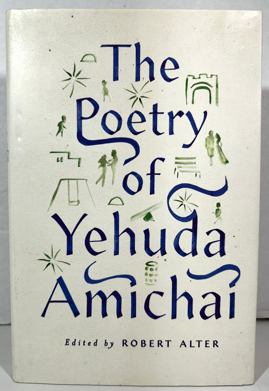 The Poetry of Yehuda Amichai edited by Robert Alter 2015