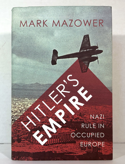 Hitler's Empire: Nazi Rule in Occupied Europe by Mark Mazower 2008 SIGNED 1st UK Edition
