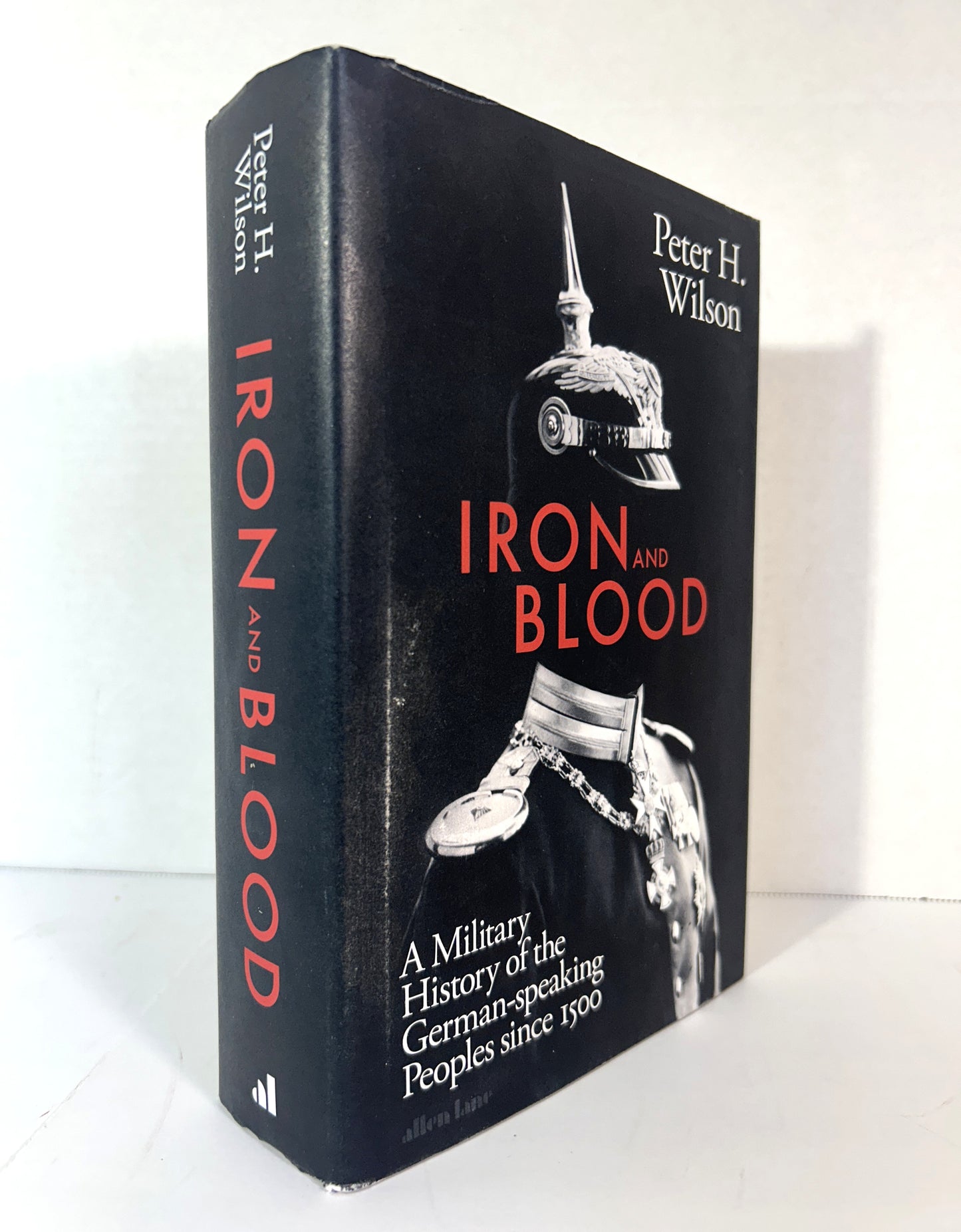 Iron and Blood: A Military History of the German-Speaking Peoples Since 1500 by Peter H. Wilson 2022