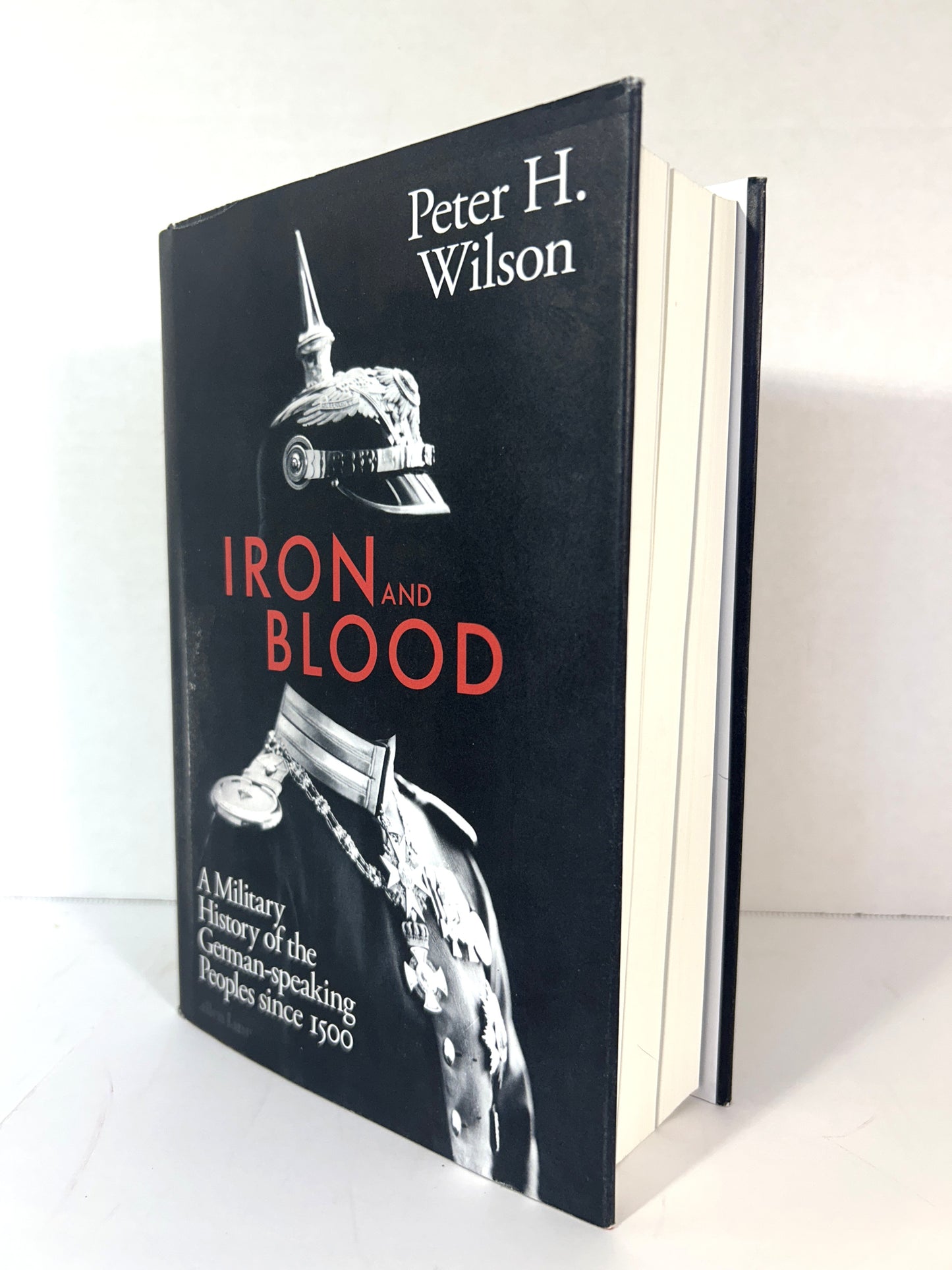 Iron and Blood: A Military History of the German-Speaking Peoples Since 1500 by Peter H. Wilson 2022