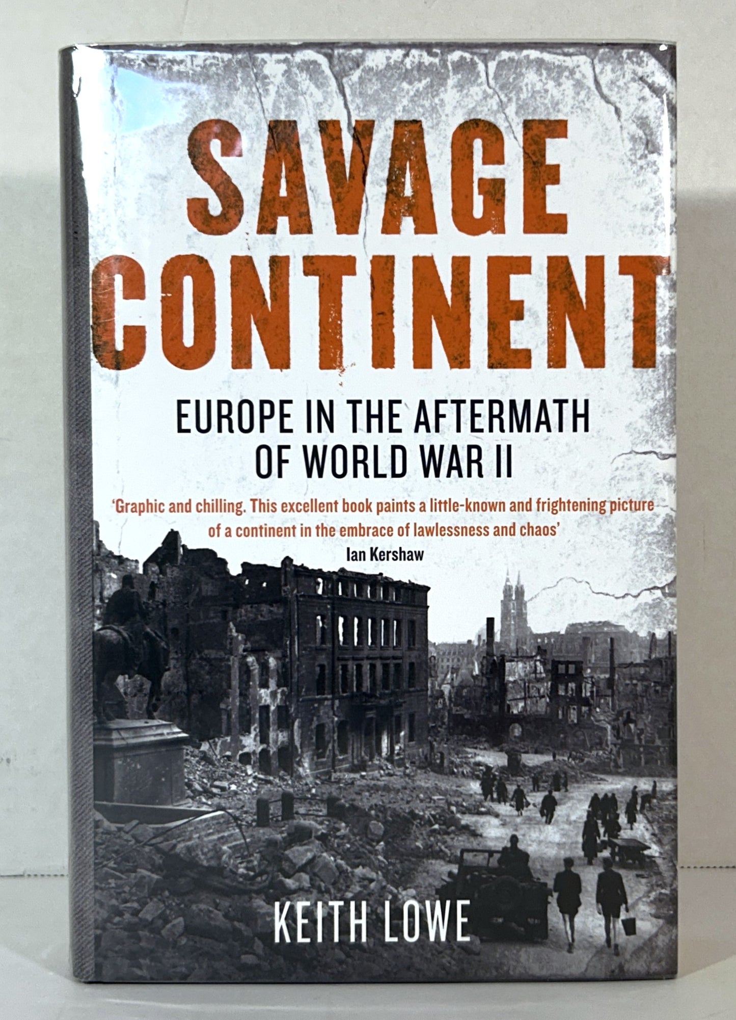 Savage Continent: Europe in the Aftermath of World War II by Keith Lowe 2007 SIGNED 1st UK Edition
