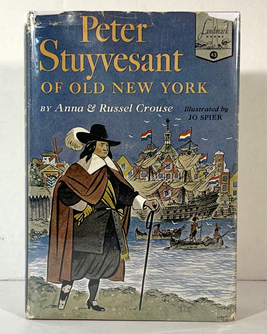 Landmark #43: Peter Stuyvesant of Old New York by Anna & Russel Crouse 1954 2nd Printing