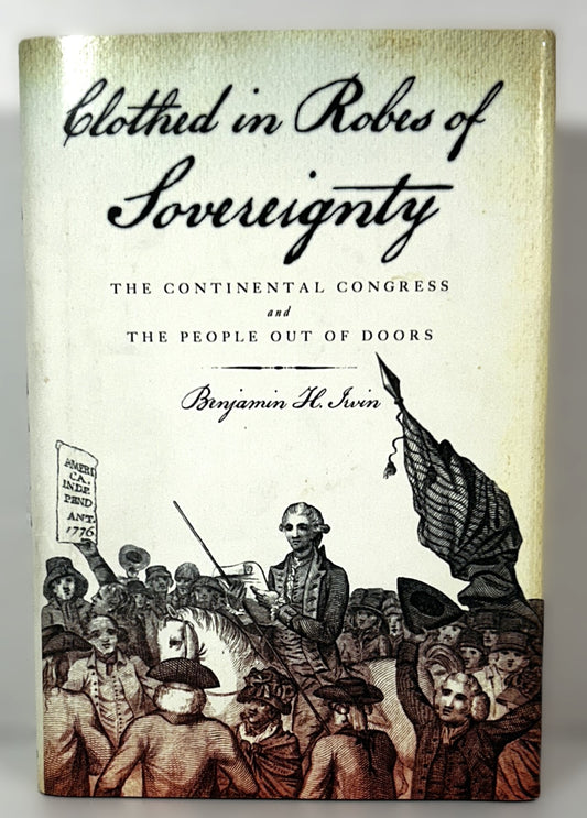 Clothed in Robes of Sovereignty by Benjamin H. Irvin 2011