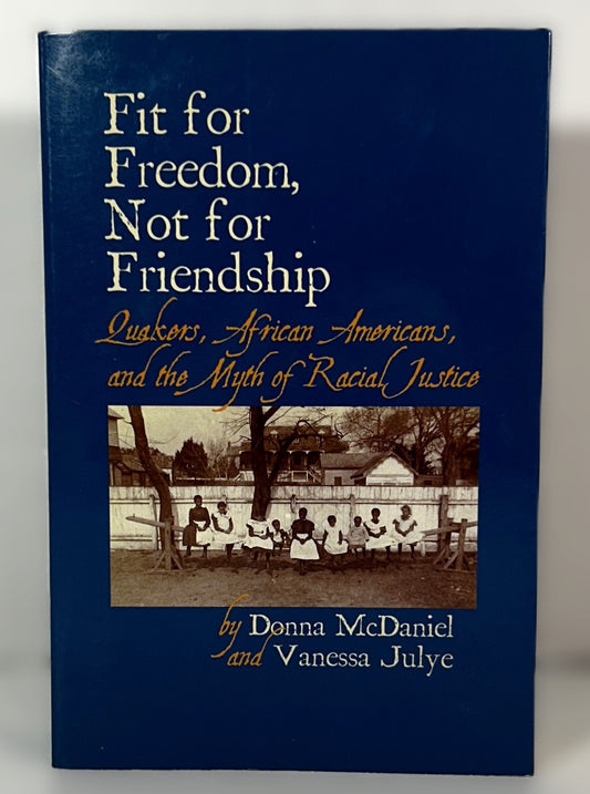 Fit for Freedom, Not for Friendship: the Myth of Racial Justice by Donna McDaniel 2009