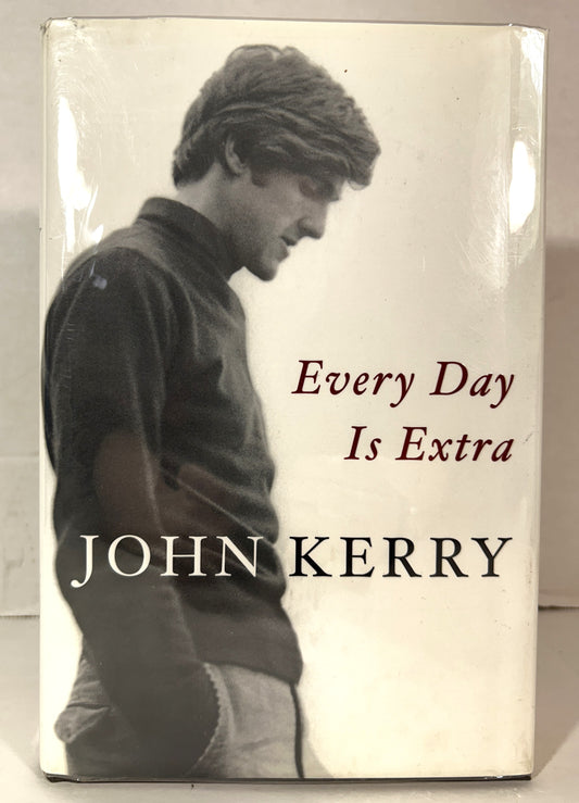 Every Day is Extra by John Kerry 2018 SIGNED 1st Edition