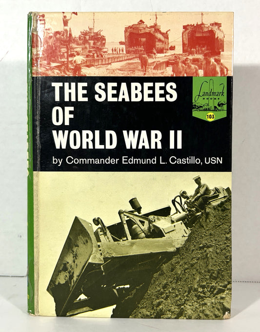 Landmark # 103: The Seabees of World War II by Commander Edmund L. Castillo 1963