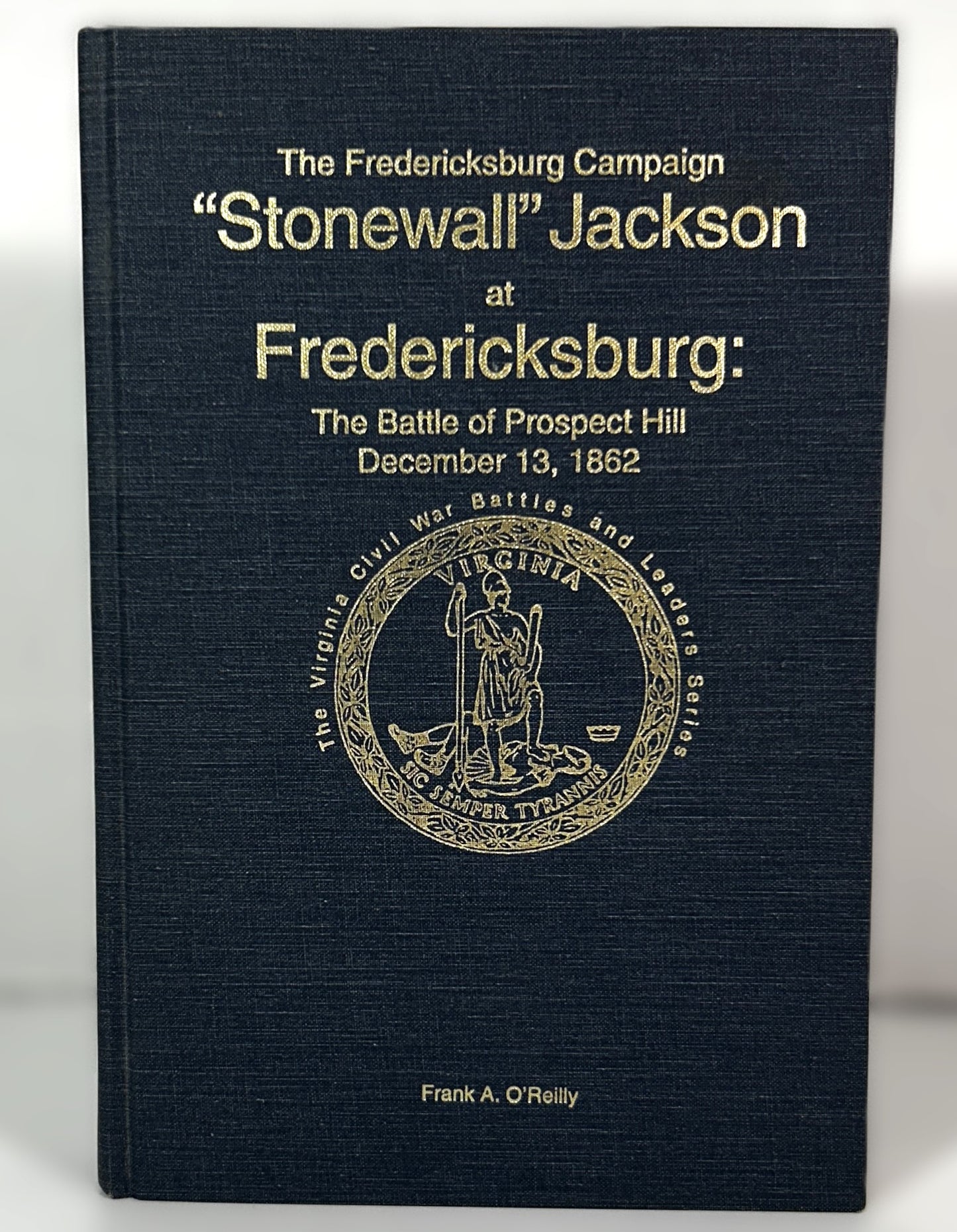 The Fredericksburg Campaign "Stonewall" Jackson at Fredericksburg1993 SIGNED 1st Limited Edition #692/1000