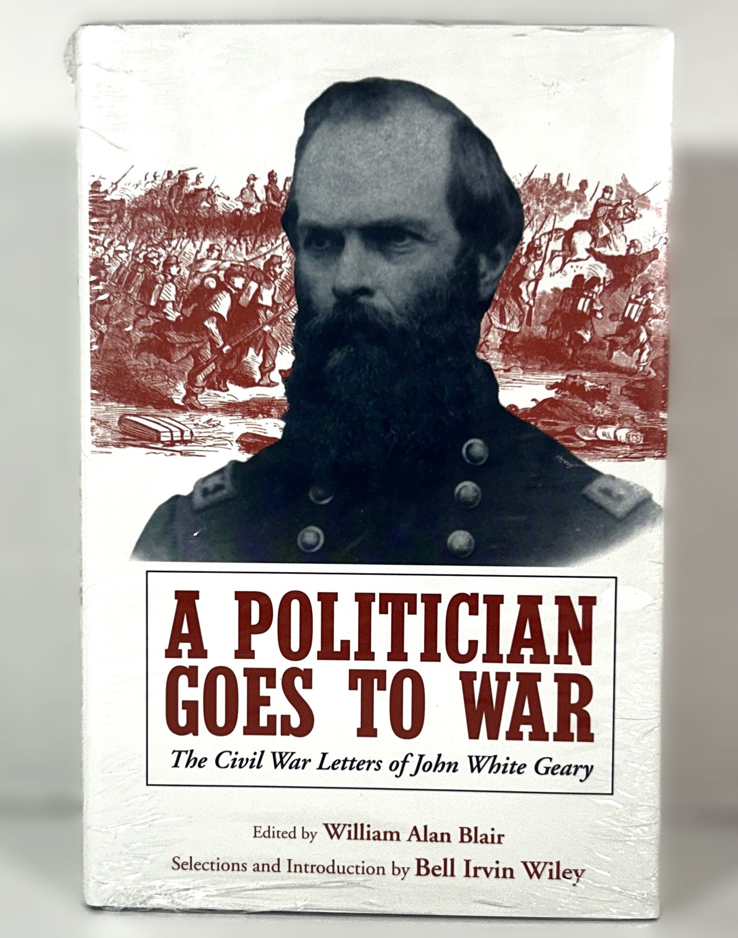 A Politician Goes to War: The Civil War Letters of John White Geary edited by William Alan Blair