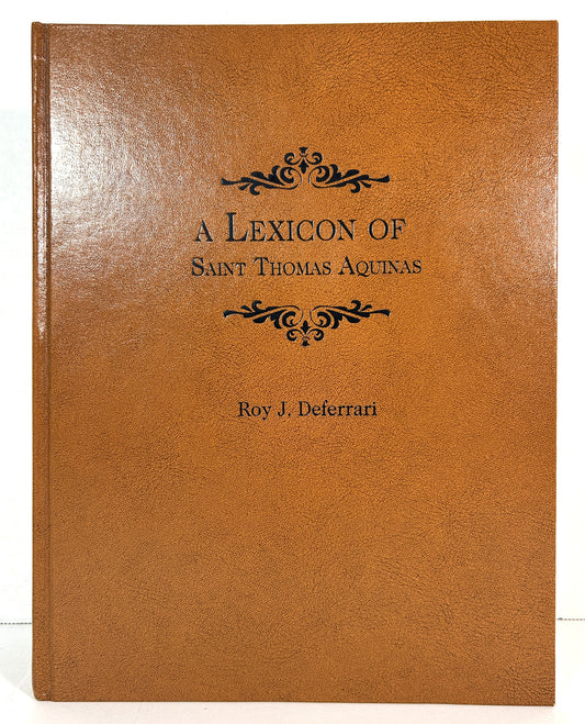 A Lexicon of Saint Thomas Aquinas by Roy J. Deferrari 2004
