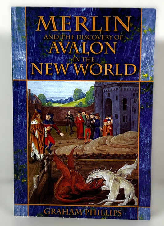 Merlin and the Discovery of Avalon in the New World by Graham Phillips 2005