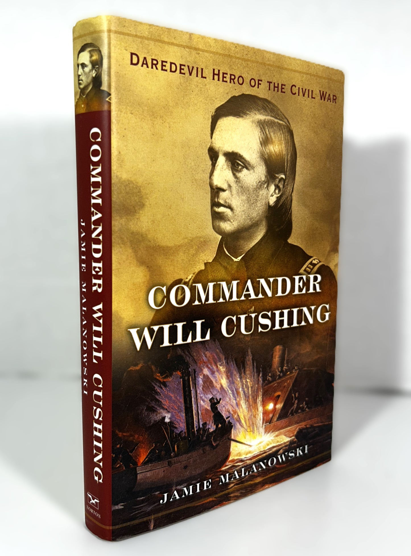 Commander Will Cushing: Daredevil Hero of the Civil War by Jamie Malanowski 2014