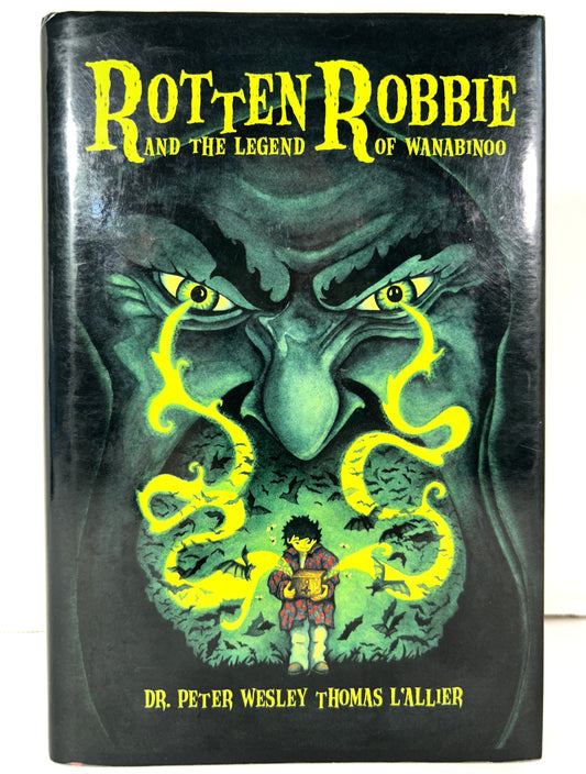 Rotten Robbie and the Legend of Wanabinoo by Dr. Peter Wesley Thomas L'Allier 2006 SIGNED Limited Ed