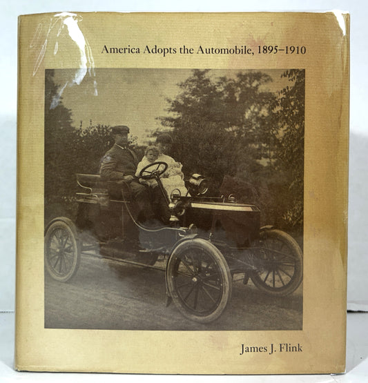America Adopts the Automobile 1895-1910 by James J. Flink 1970