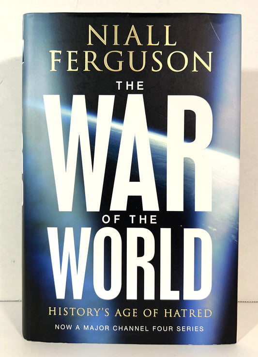 War of the World: Historys Age of Hatred by Niall Ferguson 2006 Hardcover SIGNED
