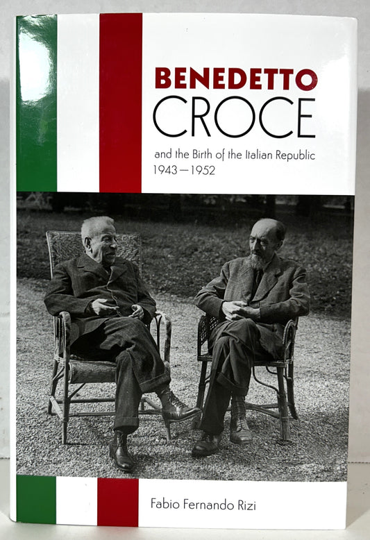 Benedetto Croce & the Birth of the Italian Republic by Fabio Rizi 2019