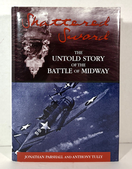 Shattered Sword: The untold Story of the Battle of Midway by Jonathan Parshall + Anthony Tully 2005