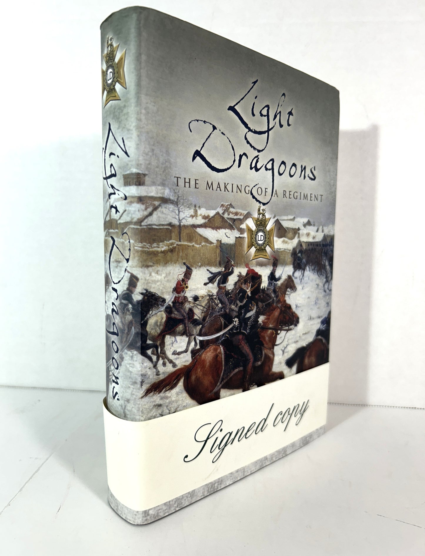 Light Dragoons: The Making of a Regiment by Allan Mallinson 2006 SIGNED 1st UK Edition