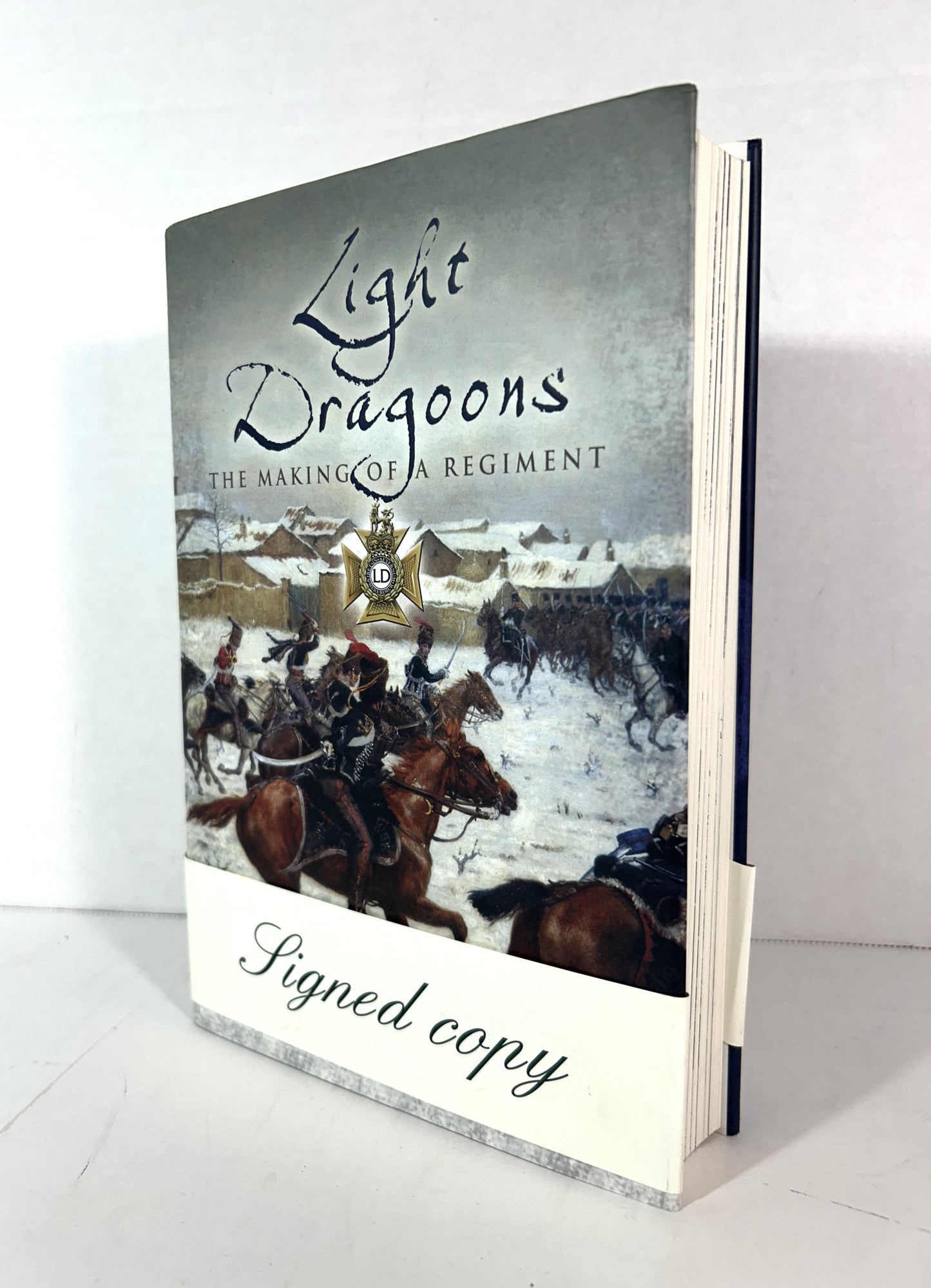 Light Dragoons: The Making of a Regiment by Allan Mallinson 2006 SIGNED 1st UK Edition