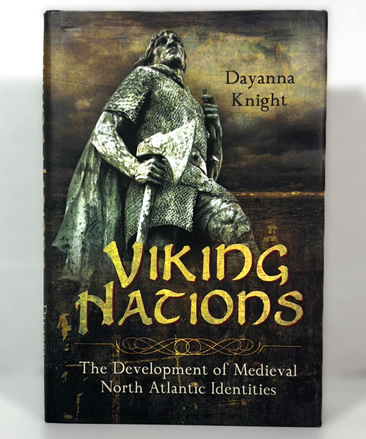 Viking Nations: The Development of Medieval North Atlantic Identities by Dayanna Knight 2016