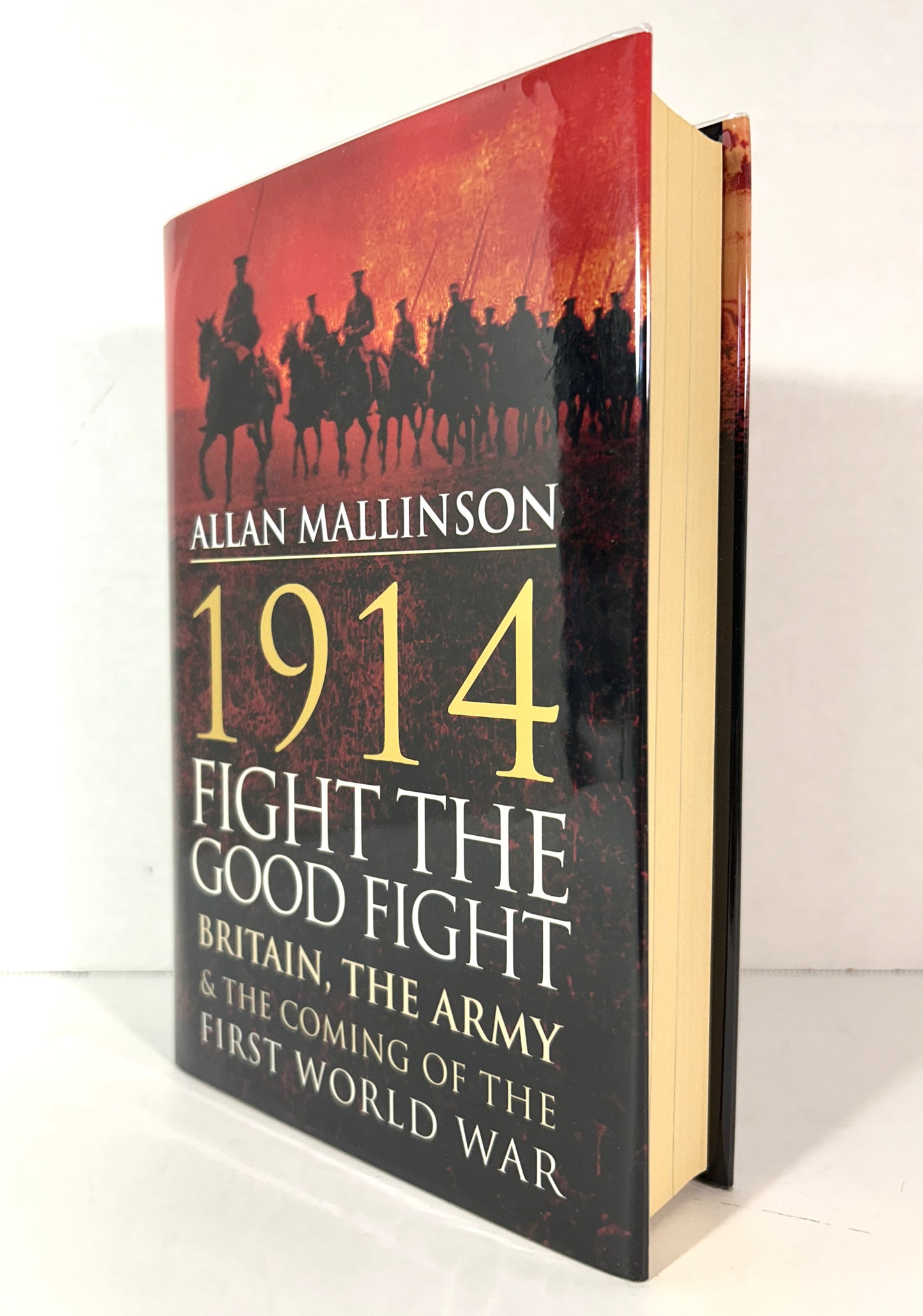 1914: Fight the Good Fgiht by Allan Mallinson 2013 SIGNED1st UK Edition