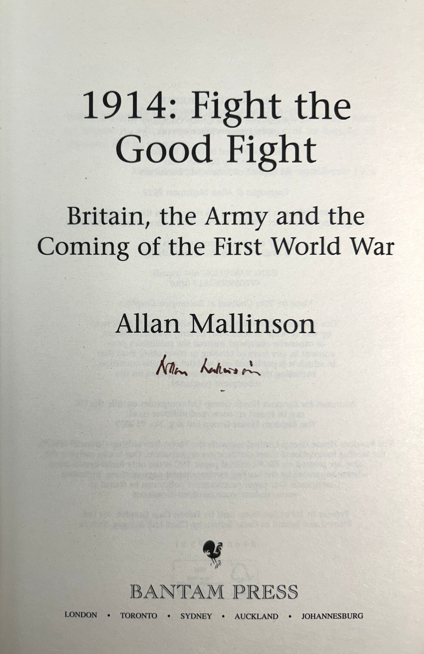 1914: Fight the Good Fgiht by Allan Mallinson 2013 SIGNED1st UK Edition
