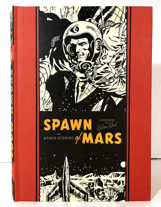 Spawn of Mars & Other Stories Illustrated by Wallace Wood 2015 Hardcover