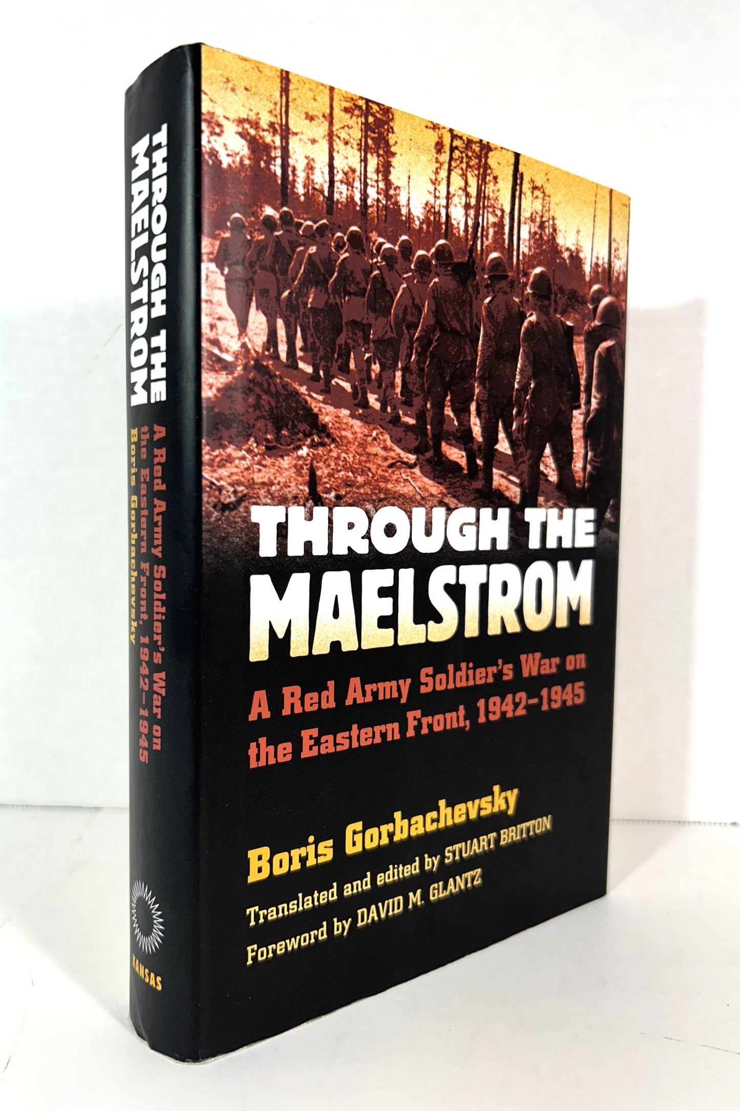 Through the Maelstrom: Red Army Soldier's War on the Eastern Front 1942-1945 by Boris Gorbachevsky 2008