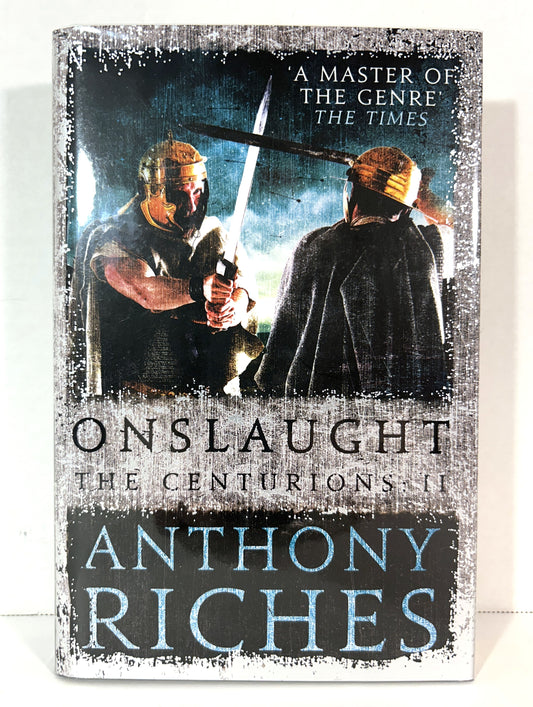 Onslaught: the Centurions II by Anthony Riches 2017 Hardcover SIGNED 1st Edition