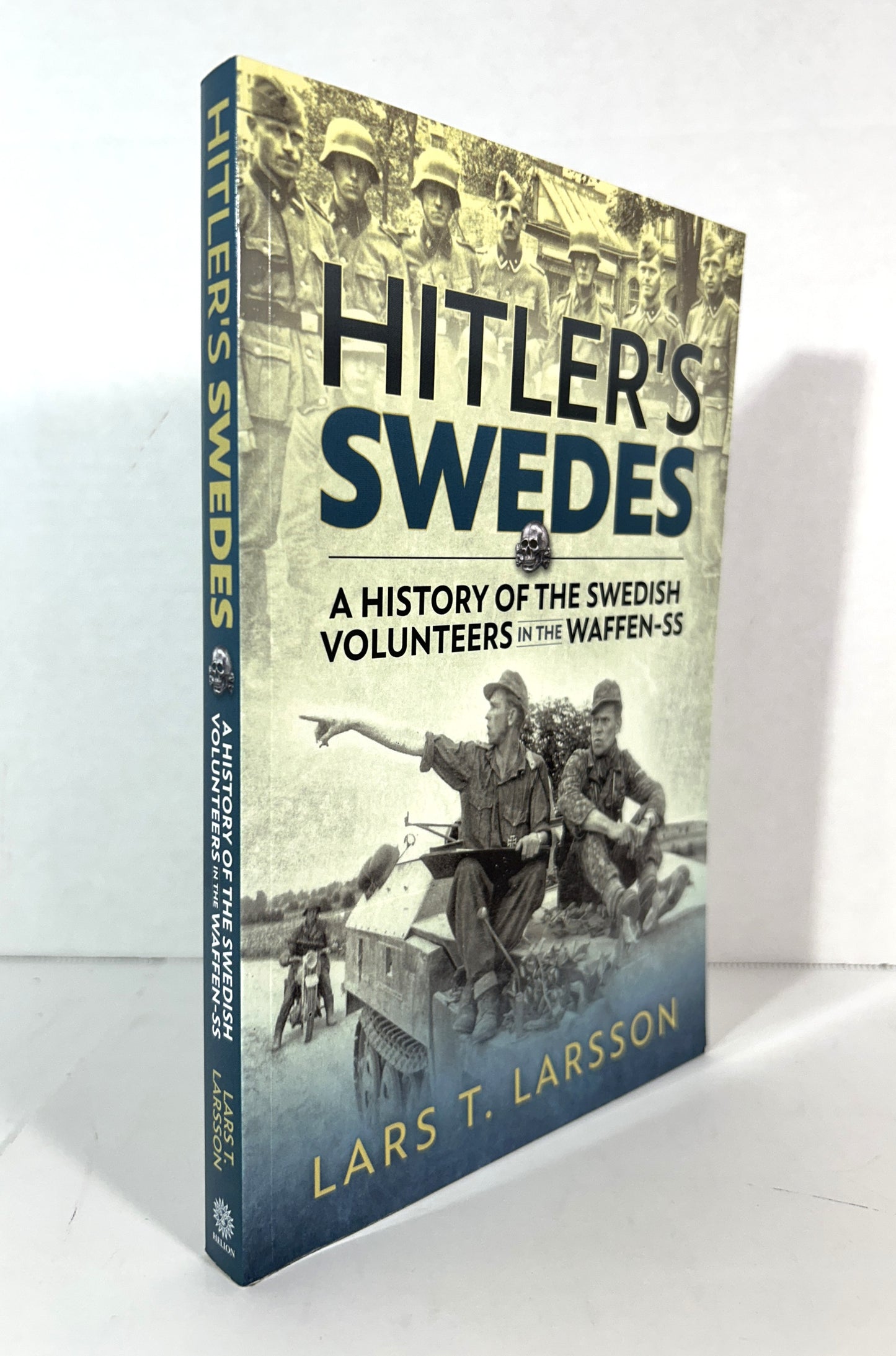 Hitler's Swedes: A History of the Swedish Volunteers in the Waffen-SS by Lars T. Larsson 2014