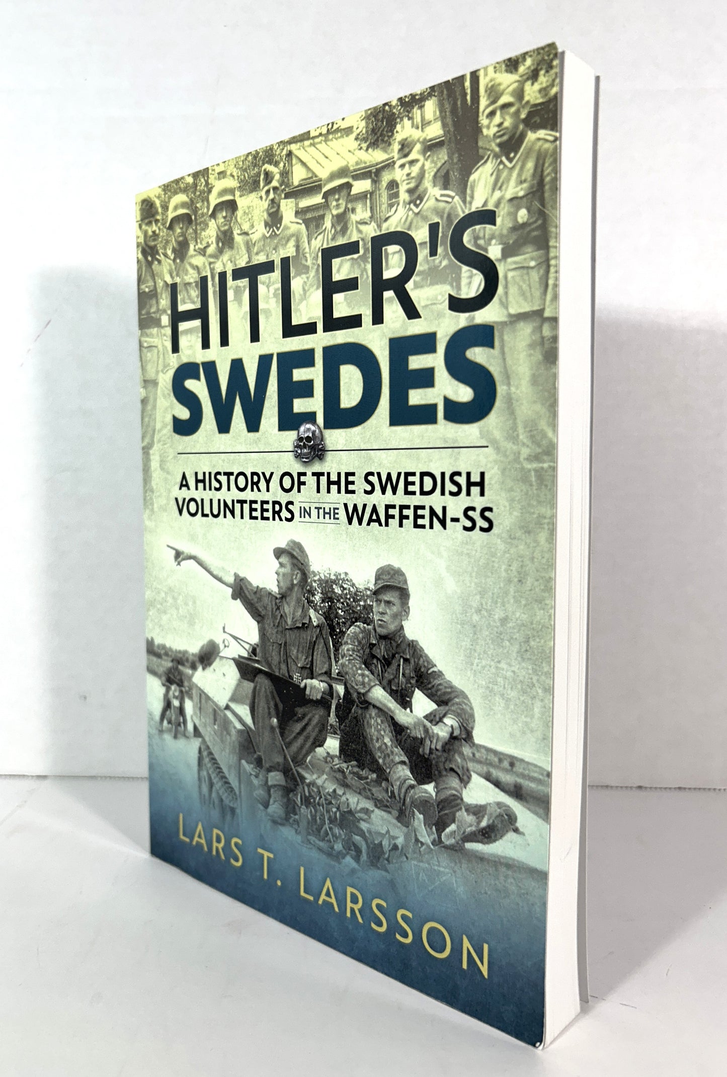 Hitler's Swedes: A History of the Swedish Volunteers in the Waffen-SS by Lars T. Larsson 2014