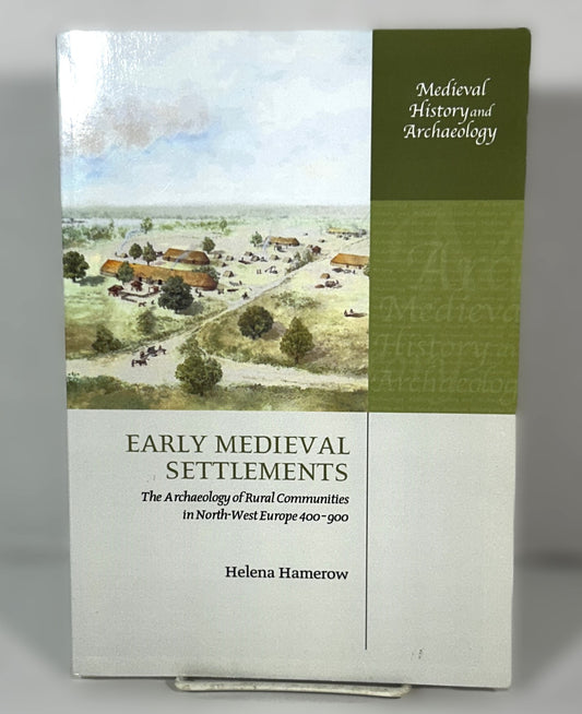 Early Medieval Settlements: North-West Europe by Helena Hamerow 2004