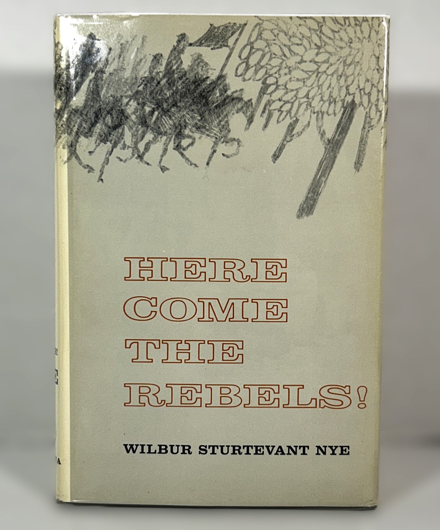 Here Come the Rebels! by Wilbur Sturtevant Nye 1965 SIGNED 1st Edition