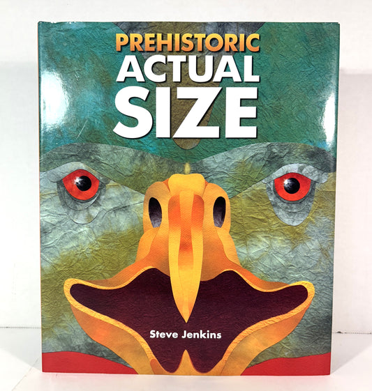 Prehistoric Actual Size by Steve Jenkins 2005 SIGNED
