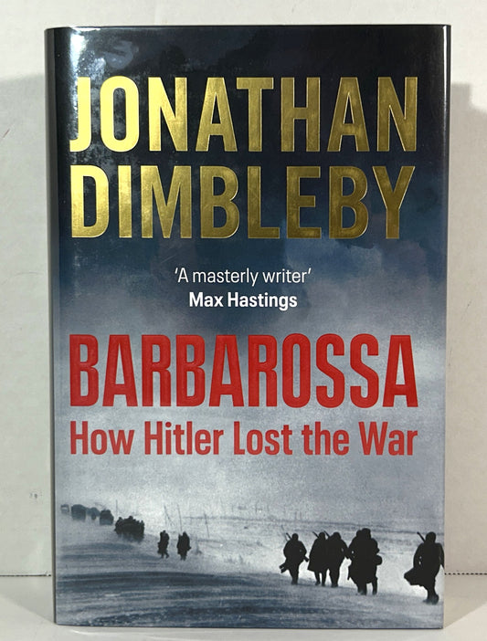 Barbarossa: How Hitler Lost the War by Jonathan Dimbleby 2021 SIGNED 1st UK Edition